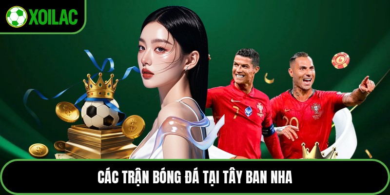 Các trận bóng đá tại Tây Ban Nha