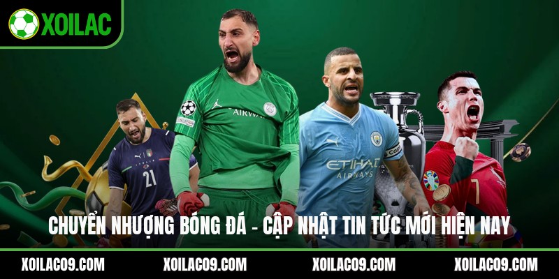 Chuyển Nhượng Bóng Đá - Cập Nhật Tin Tức Mới Hiện Nay