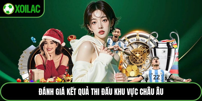 Đánh giá kết quả thi đấu khu vực châu Âu