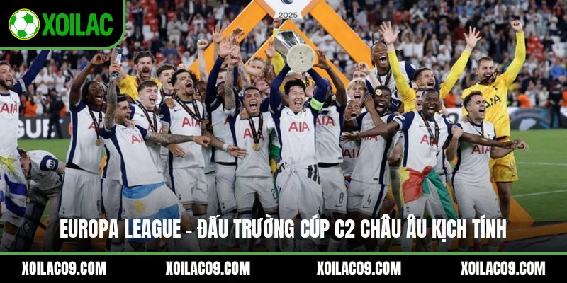 Europa League - Đấu Trường Cúp C2 Châu Âu Kịch Tính
