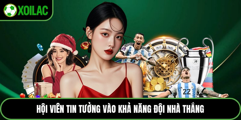 Hội viên tin tưởng vào khả năng đội nhà thắng