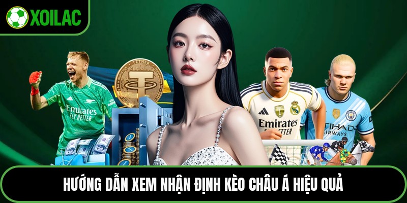 Hướng dẫn xem nhận định kèo châu Á hiệu quả