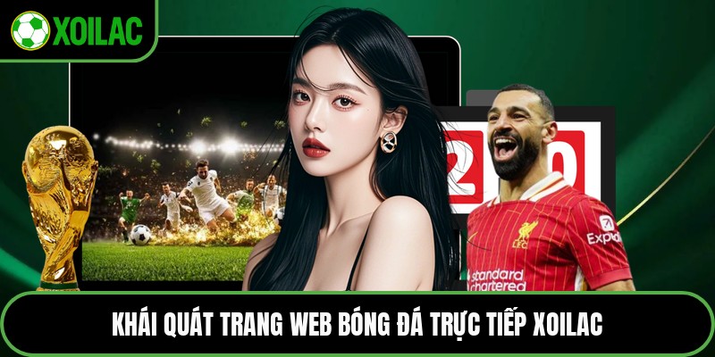 Khái quát trang web bóng đá trực tiếp Xoilac