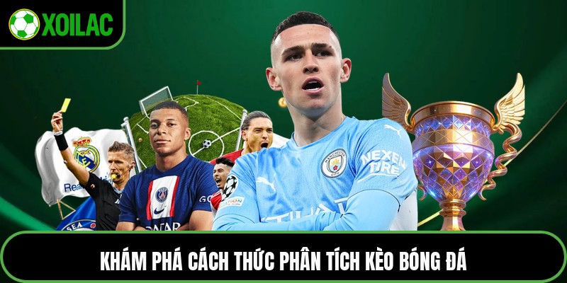Khám phá cách thức phân tích kèo bóng đá