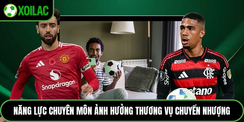 Năng lực chuyên môn ảnh hưởng thương vụ chuyển nhượng
