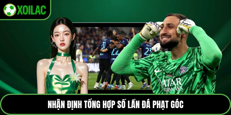 Nhận định tổng hợp số lần đá phạt góc