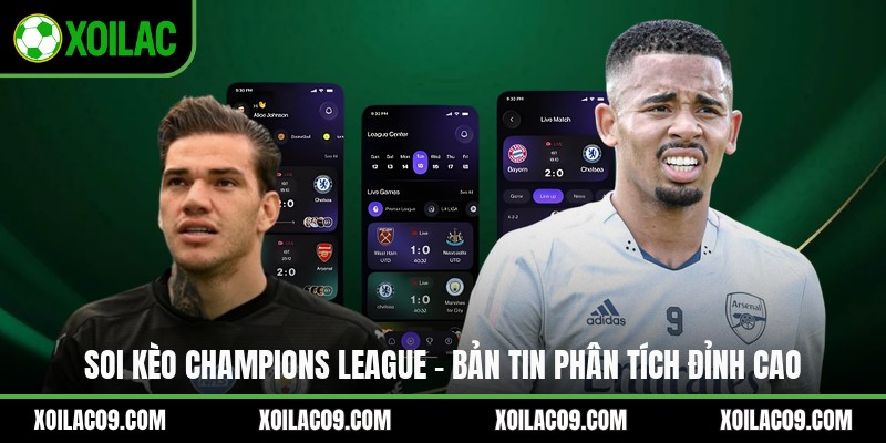 Soi Kèo Champions League - Bản Tin Phân Tích Đỉnh Cao