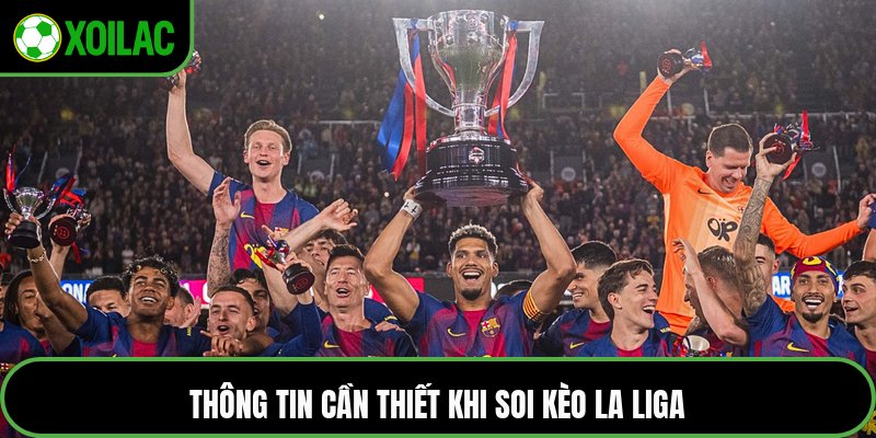Thông tin cần thiết khi soi kèo La Liga