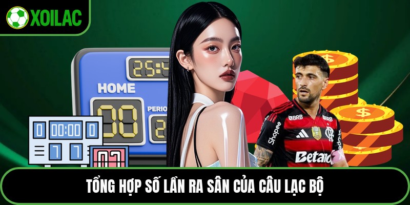 Tổng hợp số lần ra sân của câu lạc bộ