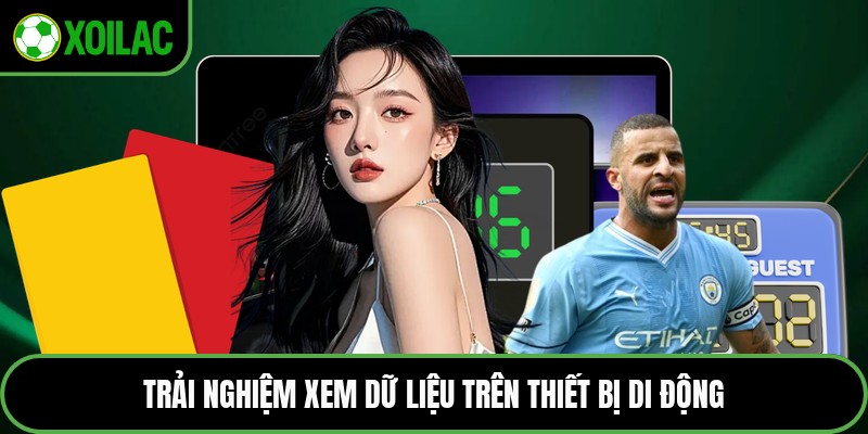 Trải nghiệm xem dữ liệu trên thiết bị di động