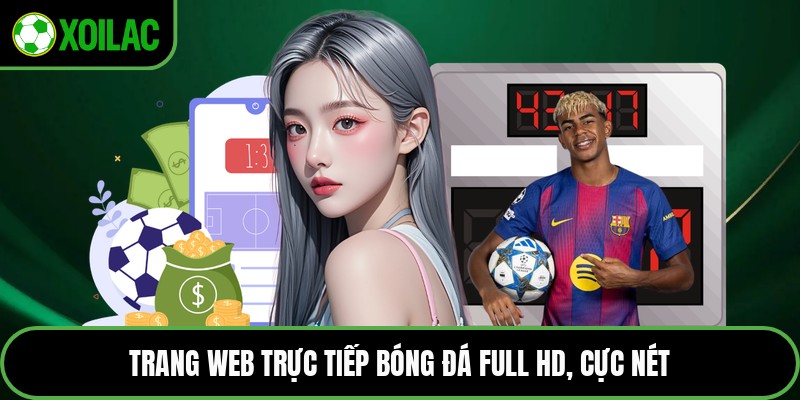 Trang web trực tiếp bóng đá full HD, cực nét